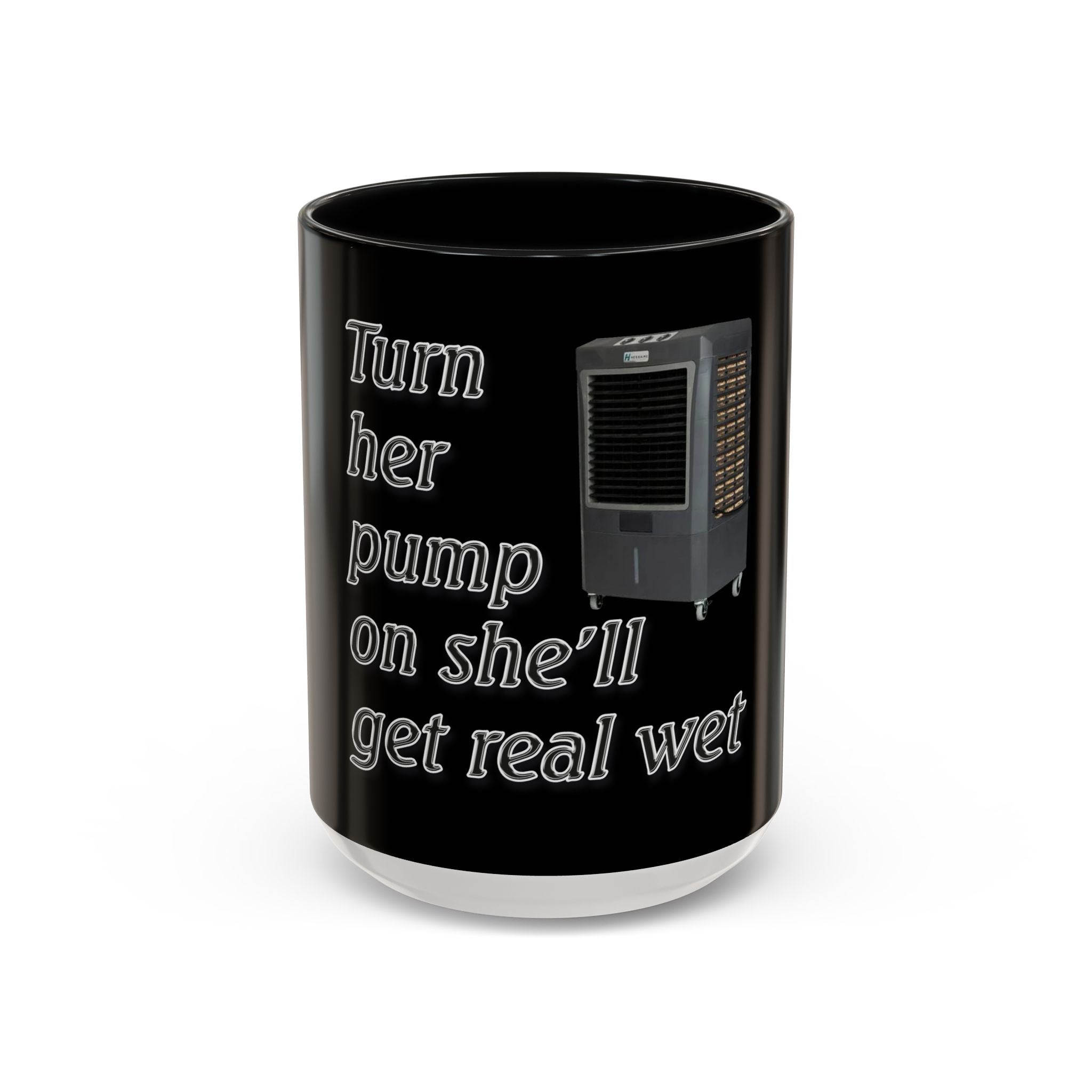Turn Her Pump On / Accent Coffee Mug 10/15oz