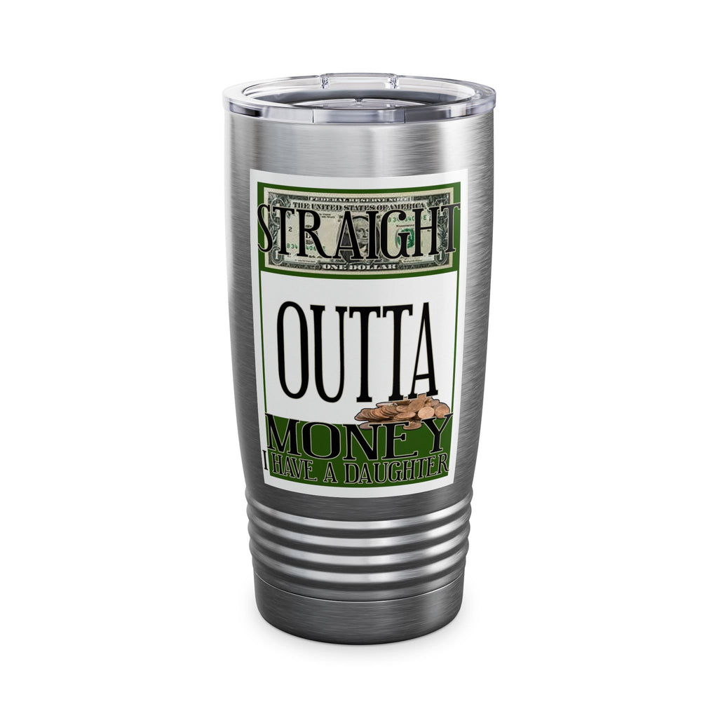 Straight Outta Money / Insulated Tumbler 20oz
