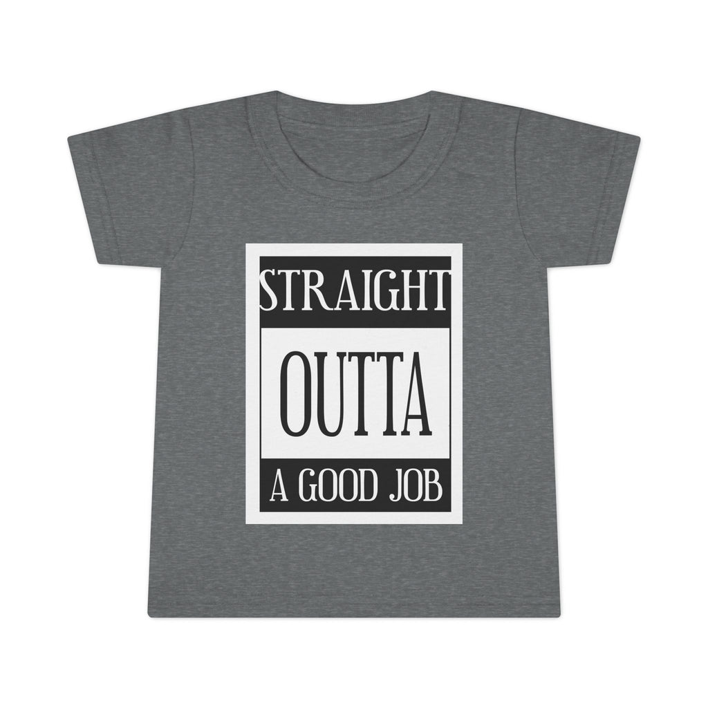Straight Outta A Good Job / Toddler