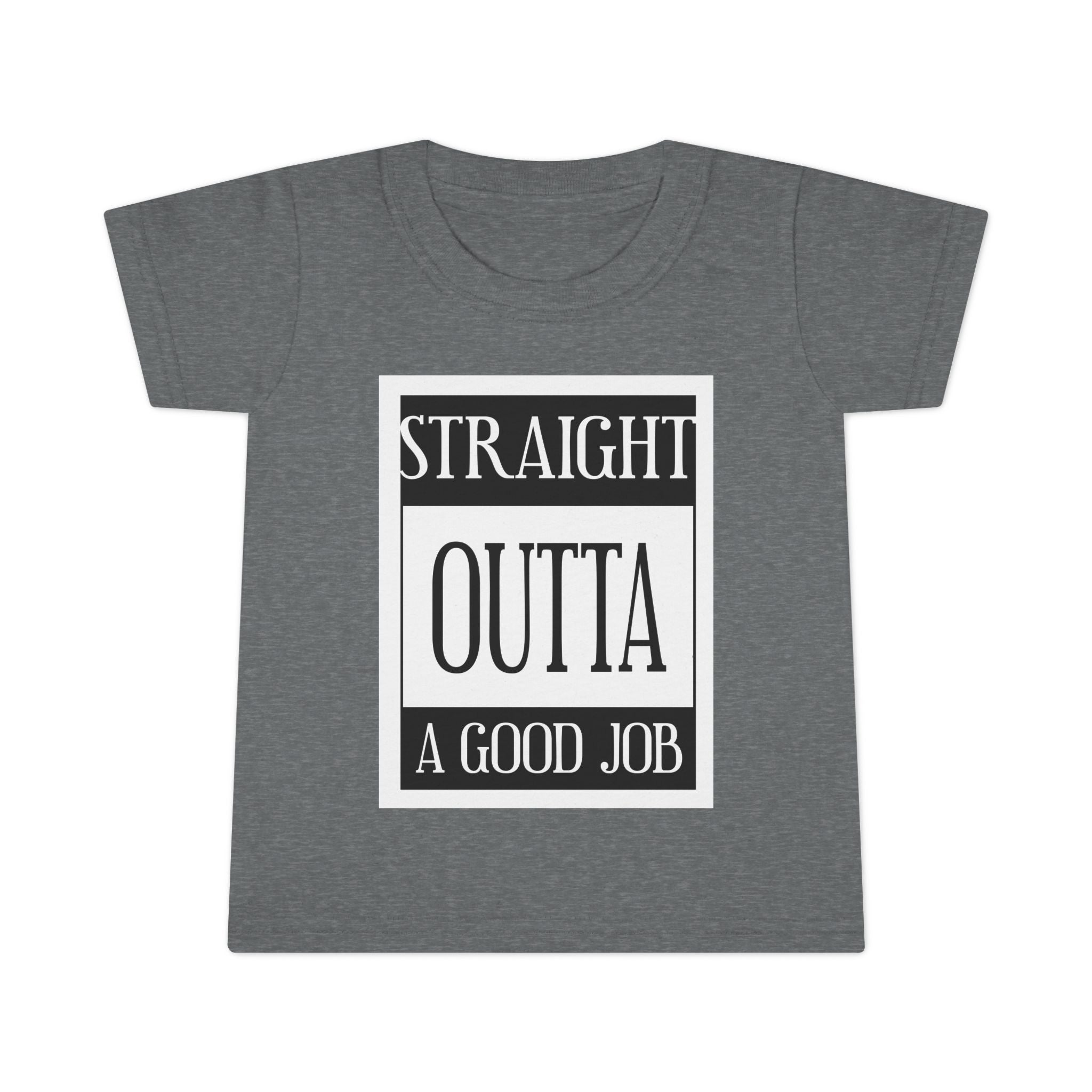 Straight Outta A Good Job / Toddler