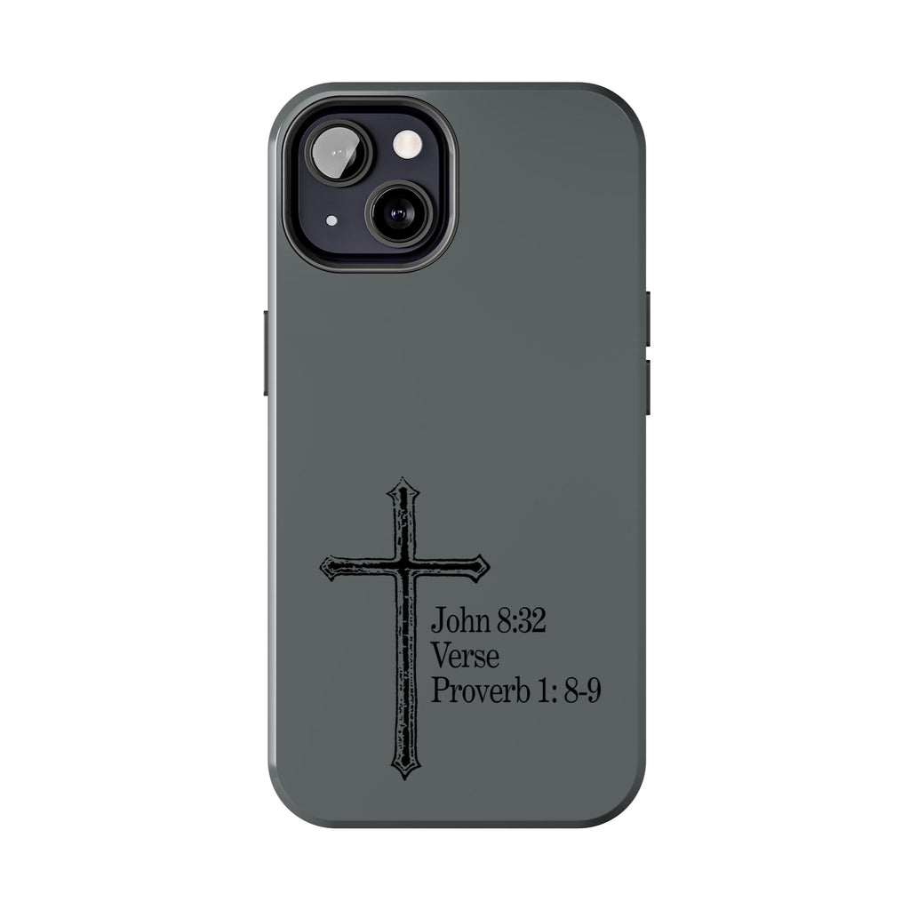 John 8:32 / Proverb 1: 8-9 / Tough Phone Case