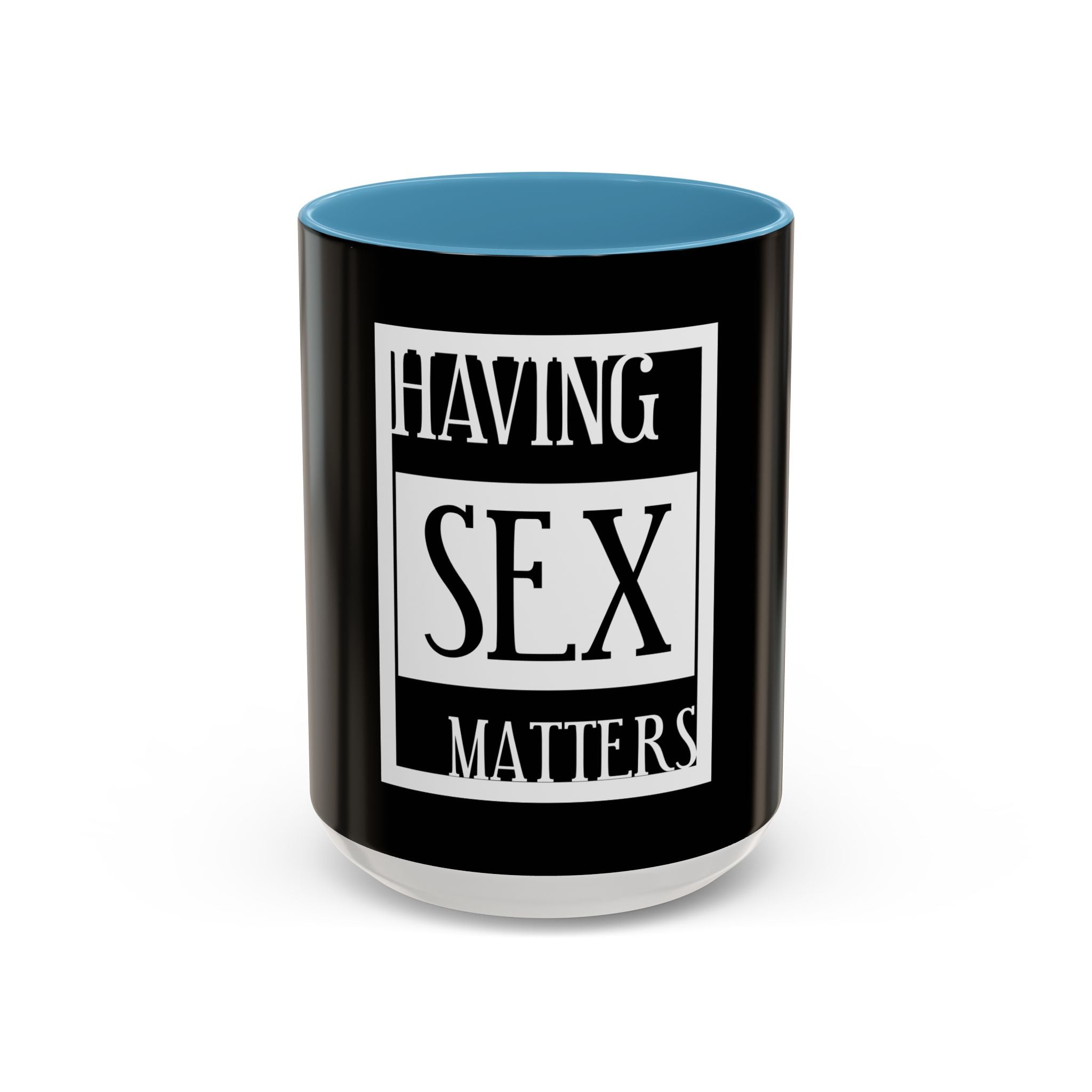 Having Sex Matters / Accent Coffee Mug 11/15oz