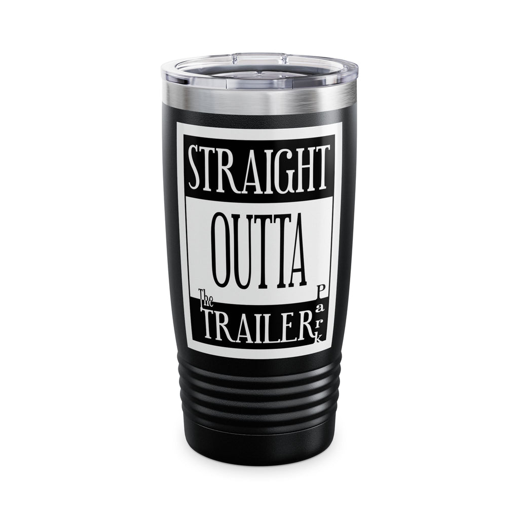 Straight Outta Trailer Park / Insulated Tumbler 20oz