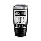 Straight Outta Trailer Park / Insulated Tumbler 20oz