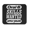 Oral-B Skills Wanted / Gaming Mouse Pad