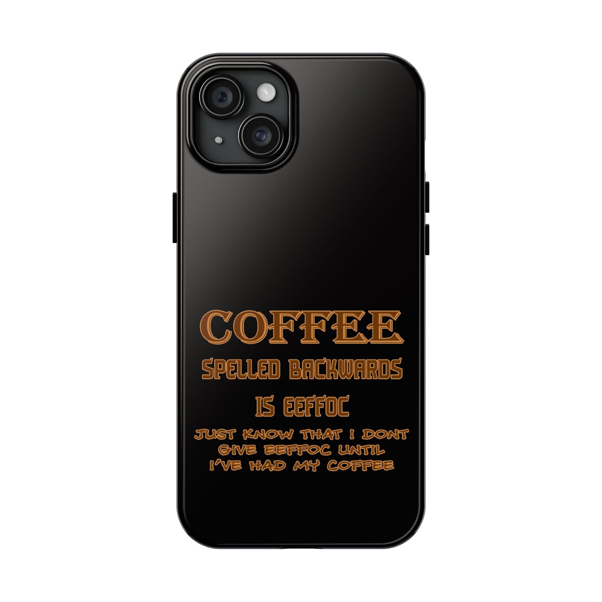 Coffee Coffee Spelled Backwards Is EEFFOC / Tough Phone Case
