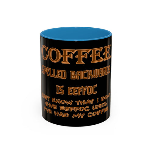 Coffee Spelled Backwards Is EEFFOC / Accent Coffee Mug 11/15oz