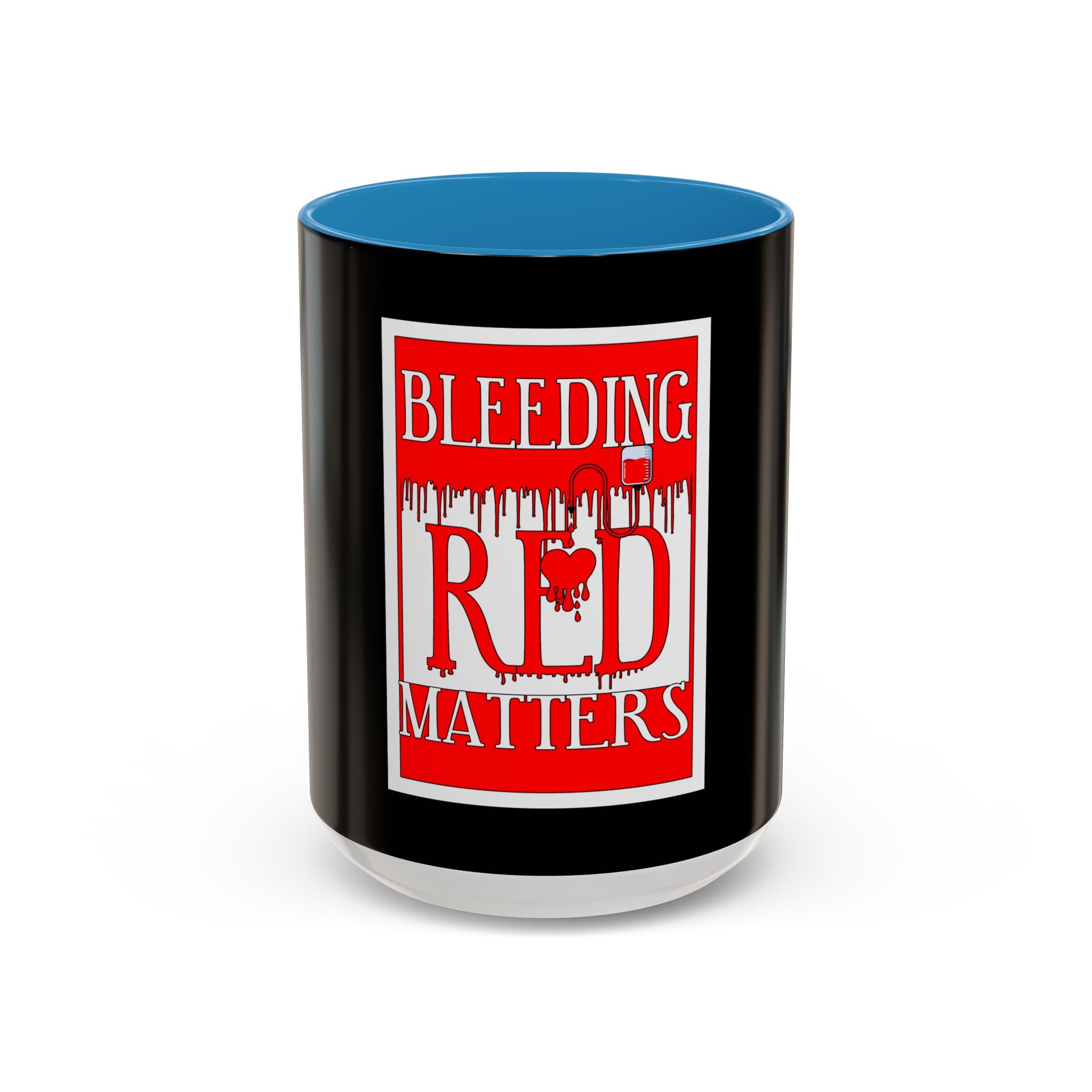 Bleeding Red Matters / Accent Coffee Mug 11/15oz