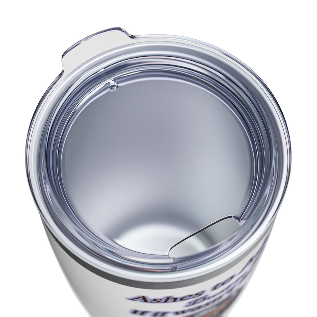 Ashes To Ashes Dust To Dust / Insulated Tumbler 20oz