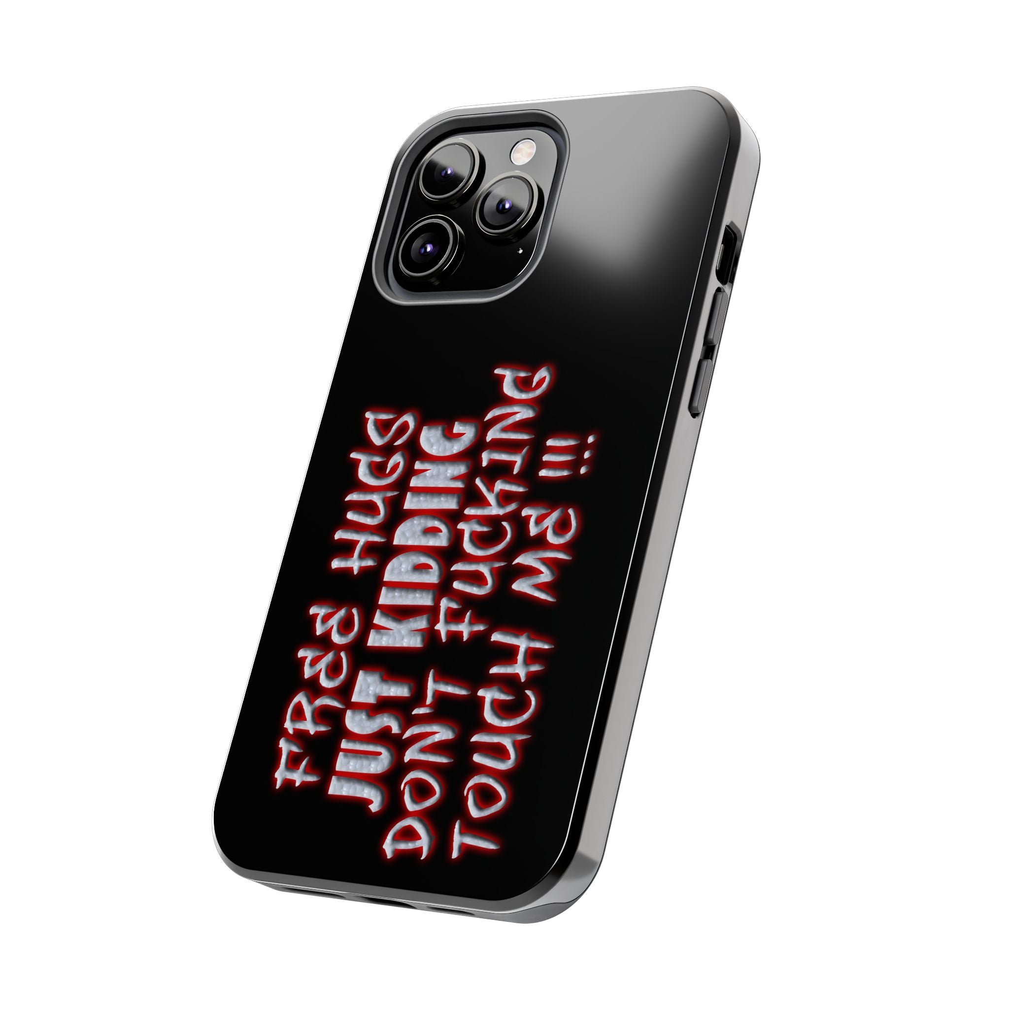Free Hugs Just Kidding / Touch Phone Case