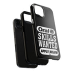 Oral-B Skills Wanted / Tough Phone Case