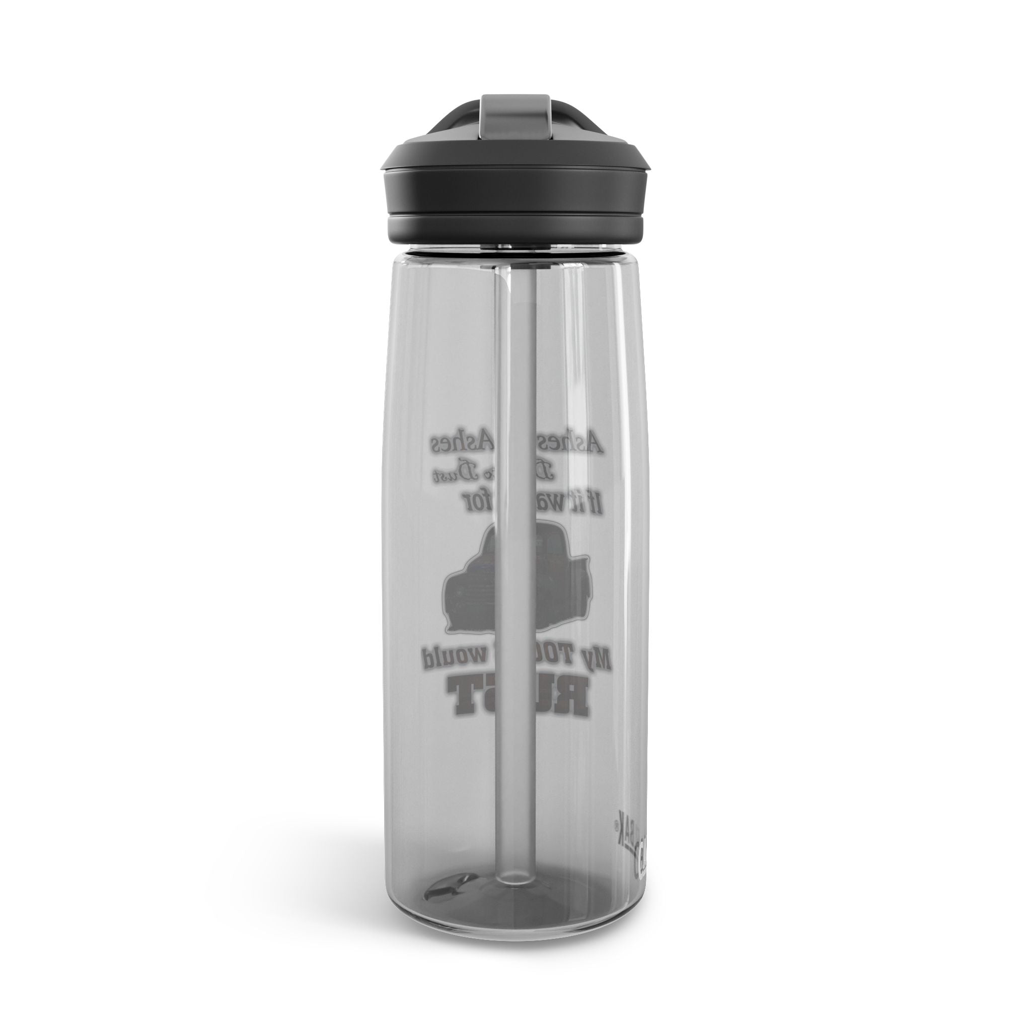 Ashes To Ashes Dust To Dust/ CamelBak Water Bottle 20/25oz