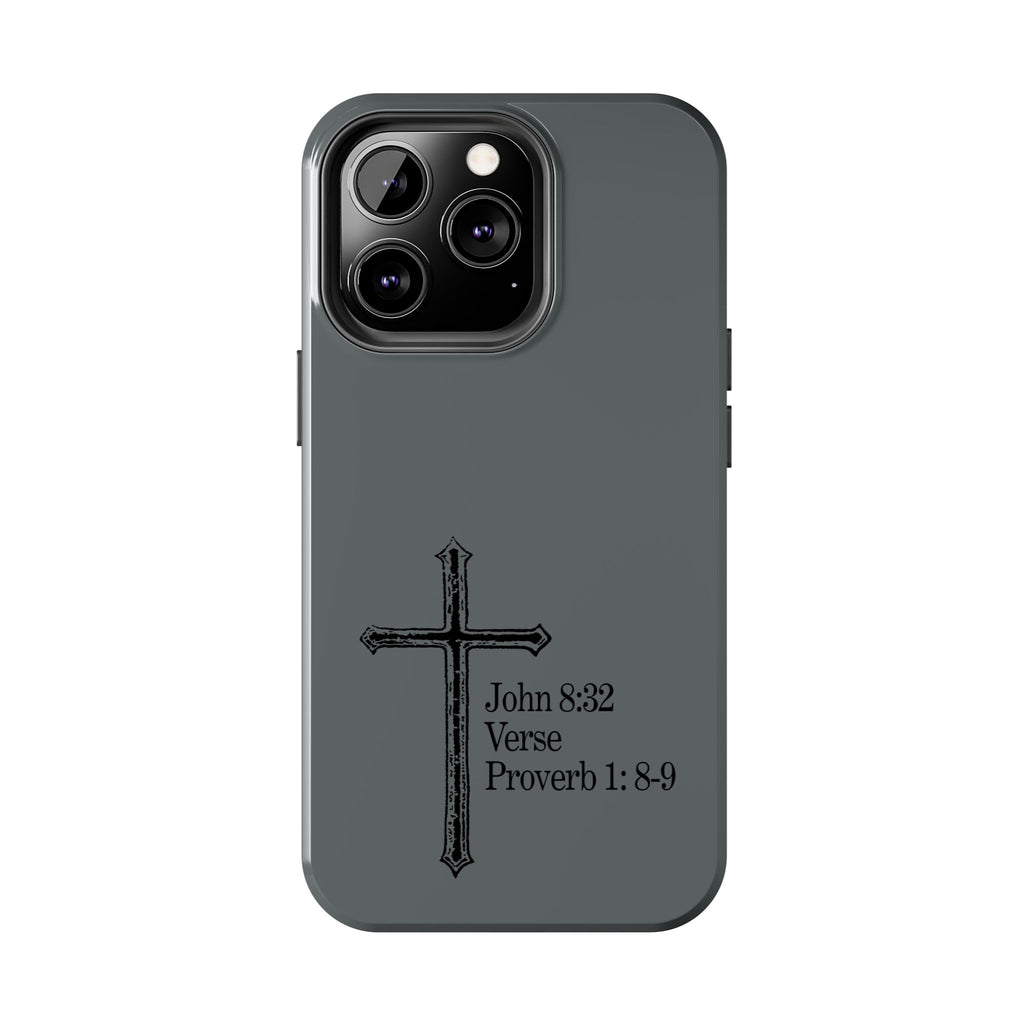 John 8:32 / Proverb 1: 8-9 / Tough Phone Case
