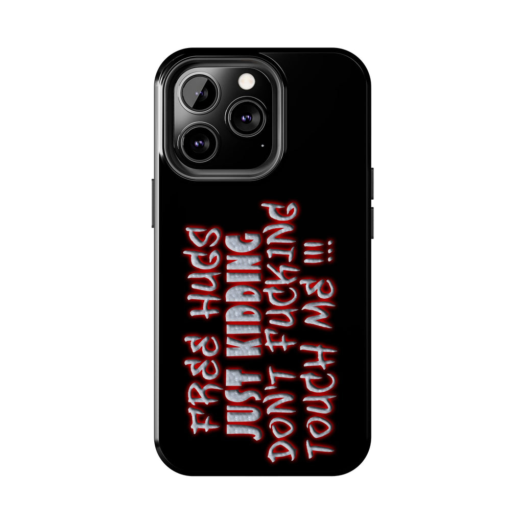 Free Hugs Just Kidding / Touch Phone Case