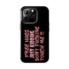 Free Hugs Just Kidding / Touch Phone Case