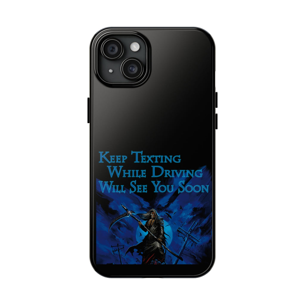 Keep Texting While Driving / Tough Phone Case