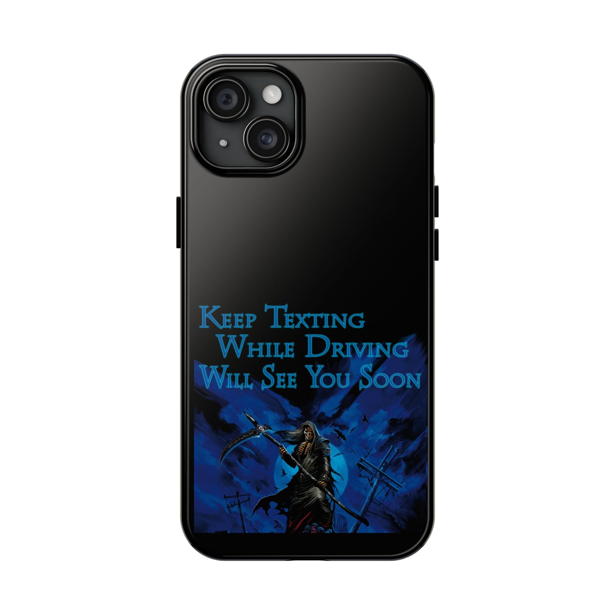 Keep Texting While Driving / Tough Phone Case