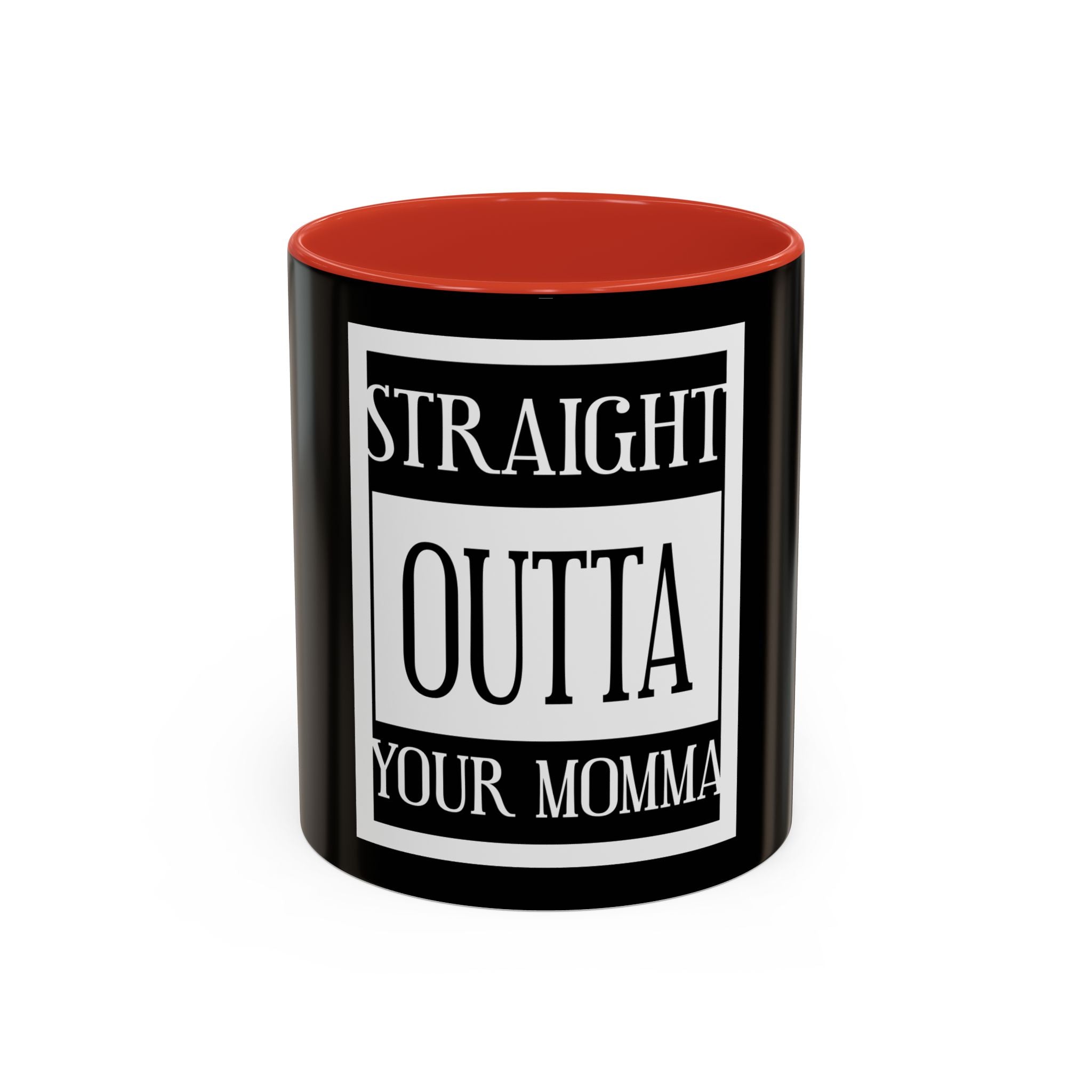 Straight Outta Your Momma / Accent Coffee Mug 11/15oz