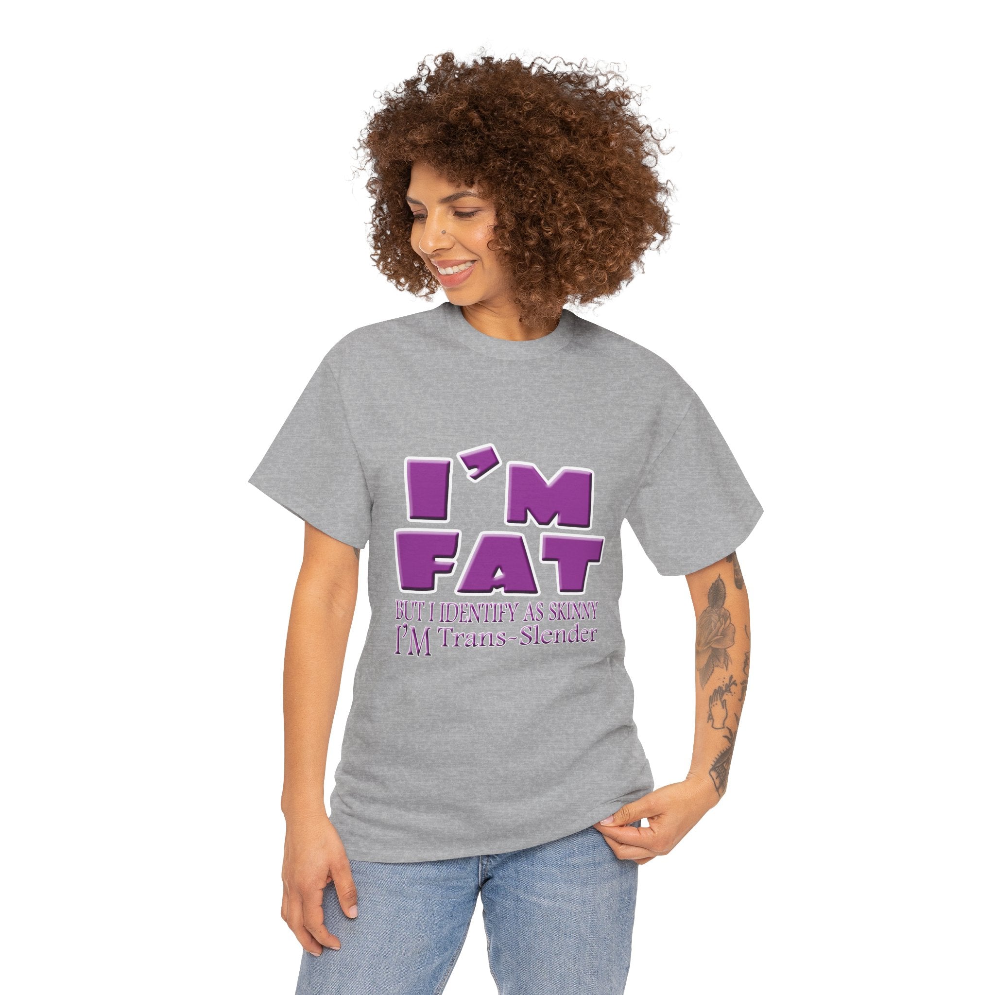 I'm Fat I'm Trans-Slender