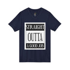Straight Outta A Good Job / V-Neck Tee