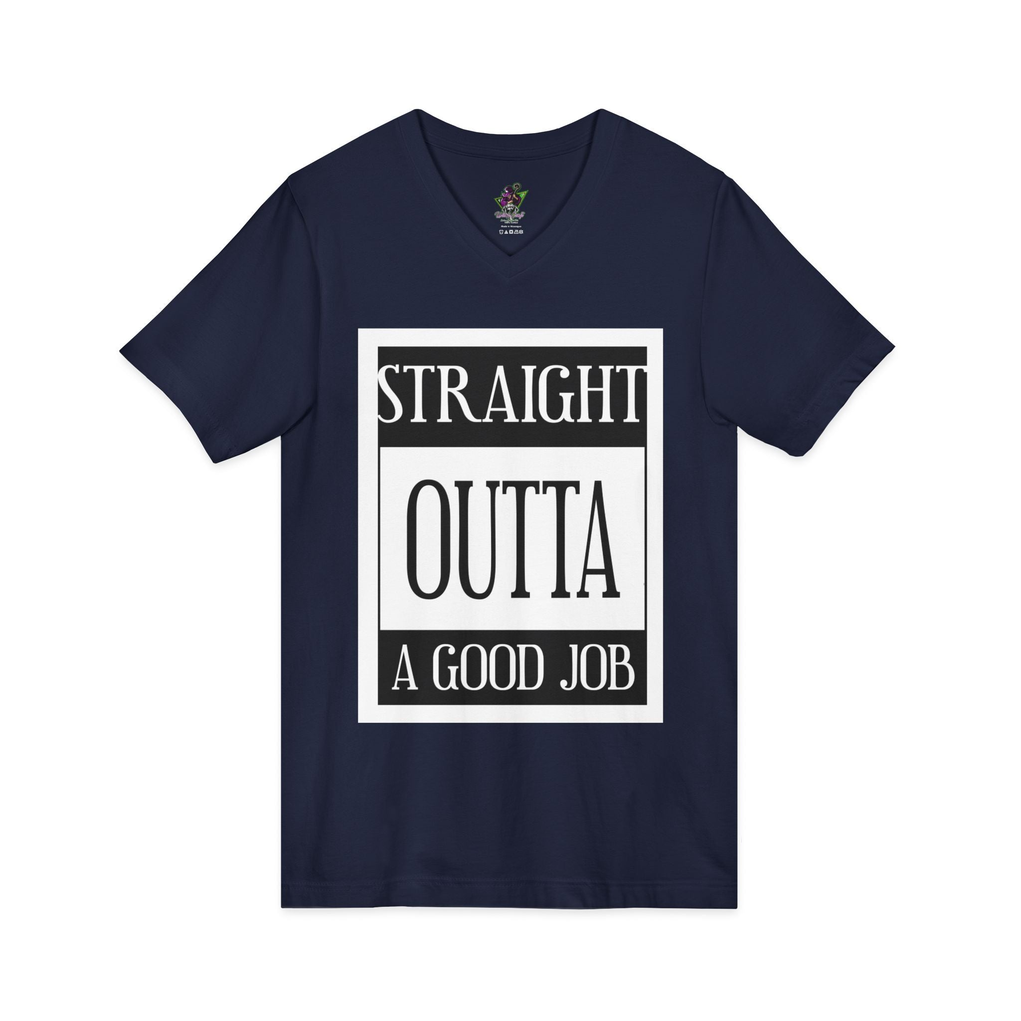 Straight Outta A Good Job / V-Neck Tee