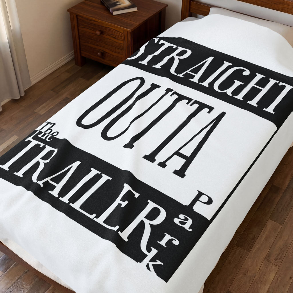Straight Outta The Trailer Park /Velveteen Plush Blanket