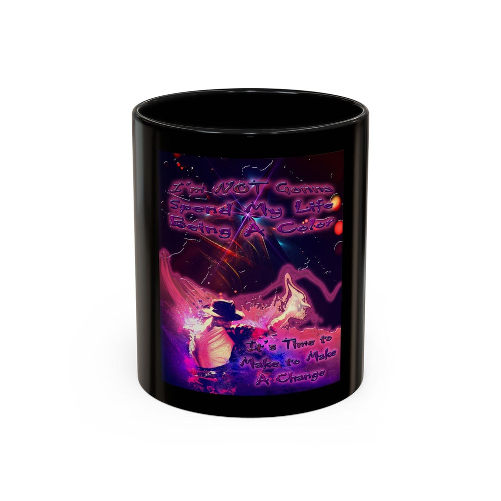 Life Being A Color / Accent Coffee Mug 11/15oz