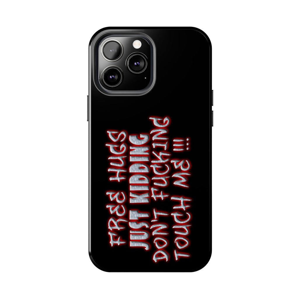 Free Hugs Just Kidding / Touch Phone Case