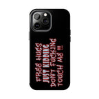 Free Hugs Just Kidding / Touch Phone Case