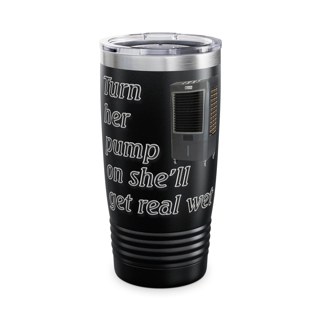 Turn Her Pump On / Insulated Tumbler 20oz