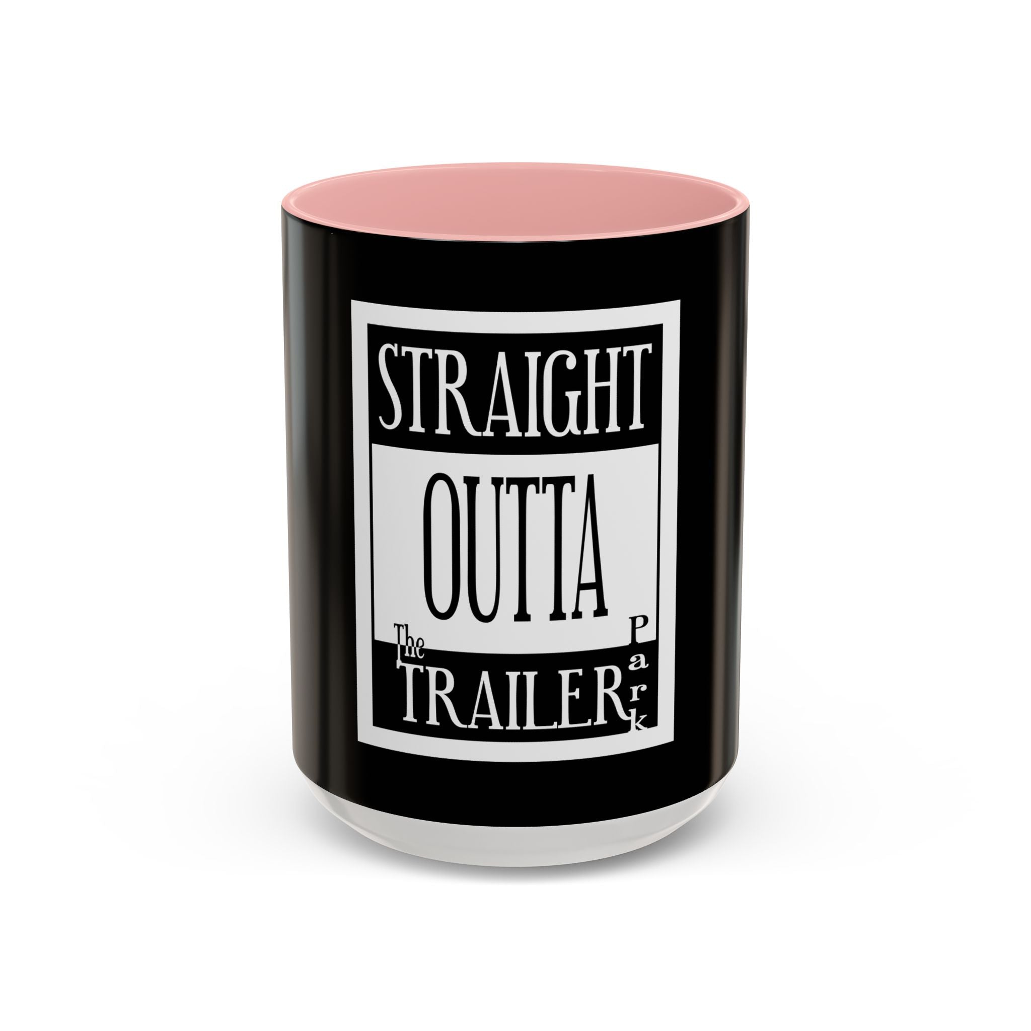 Straight Outta Trailer Park / Accent Coffee Mug 11/15oz