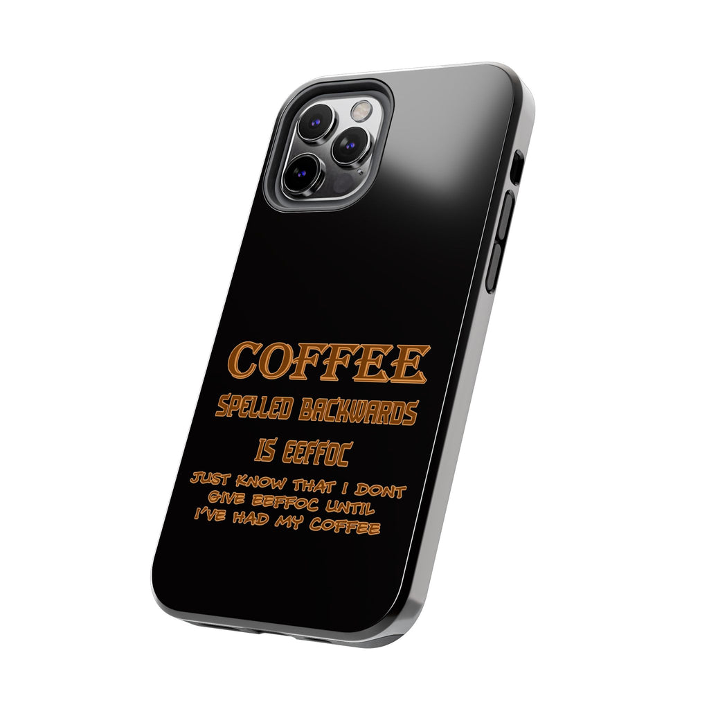 Coffee Coffee Spelled Backwards Is EEFFOC / Tough Phone Case
