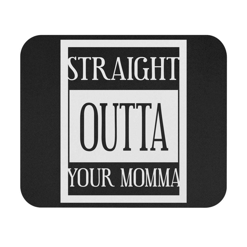 Straight Outta Your Momma / Gaming Mouse Pad