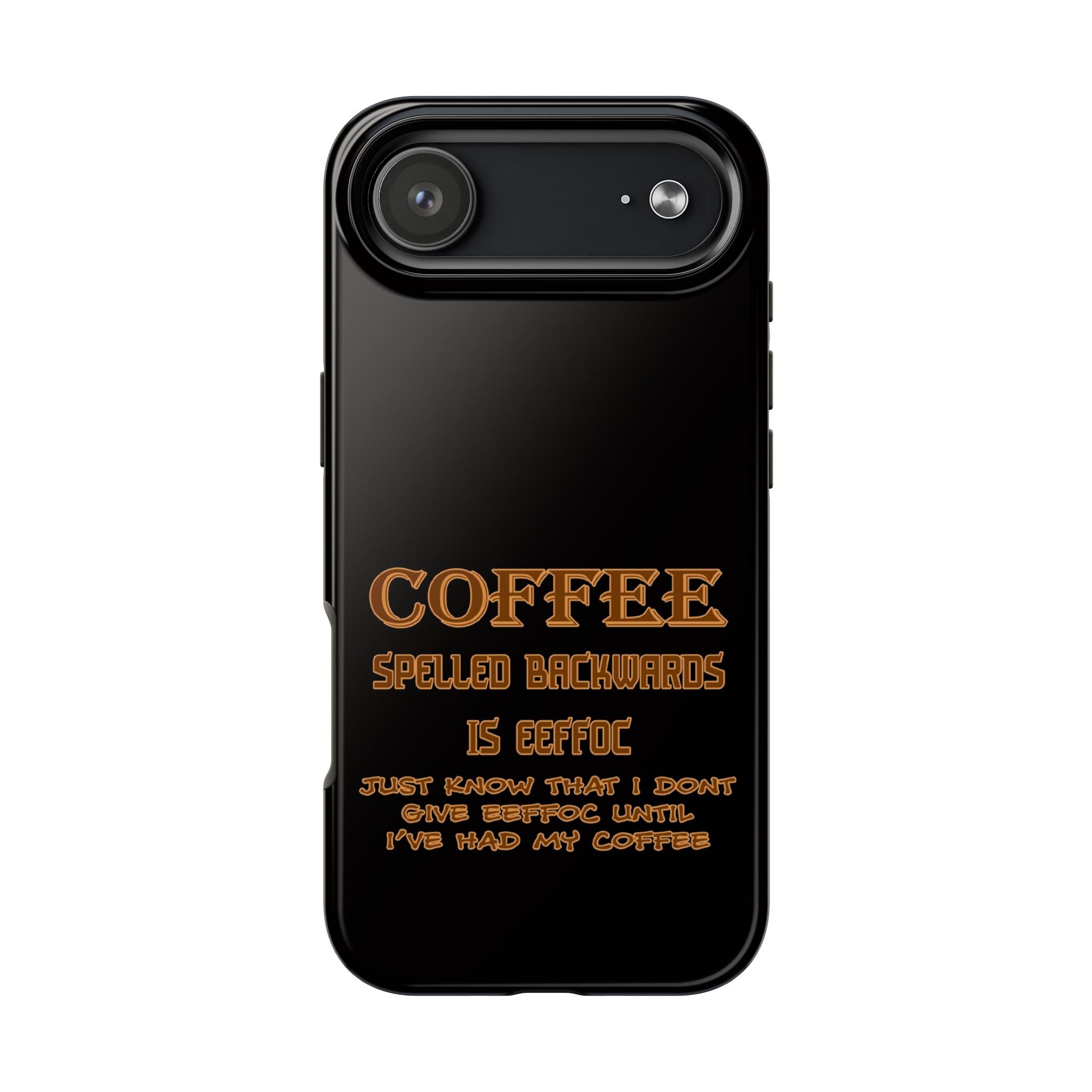 Coffee Coffee Spelled Backwards Is EEFFOC / Tough Phone Case