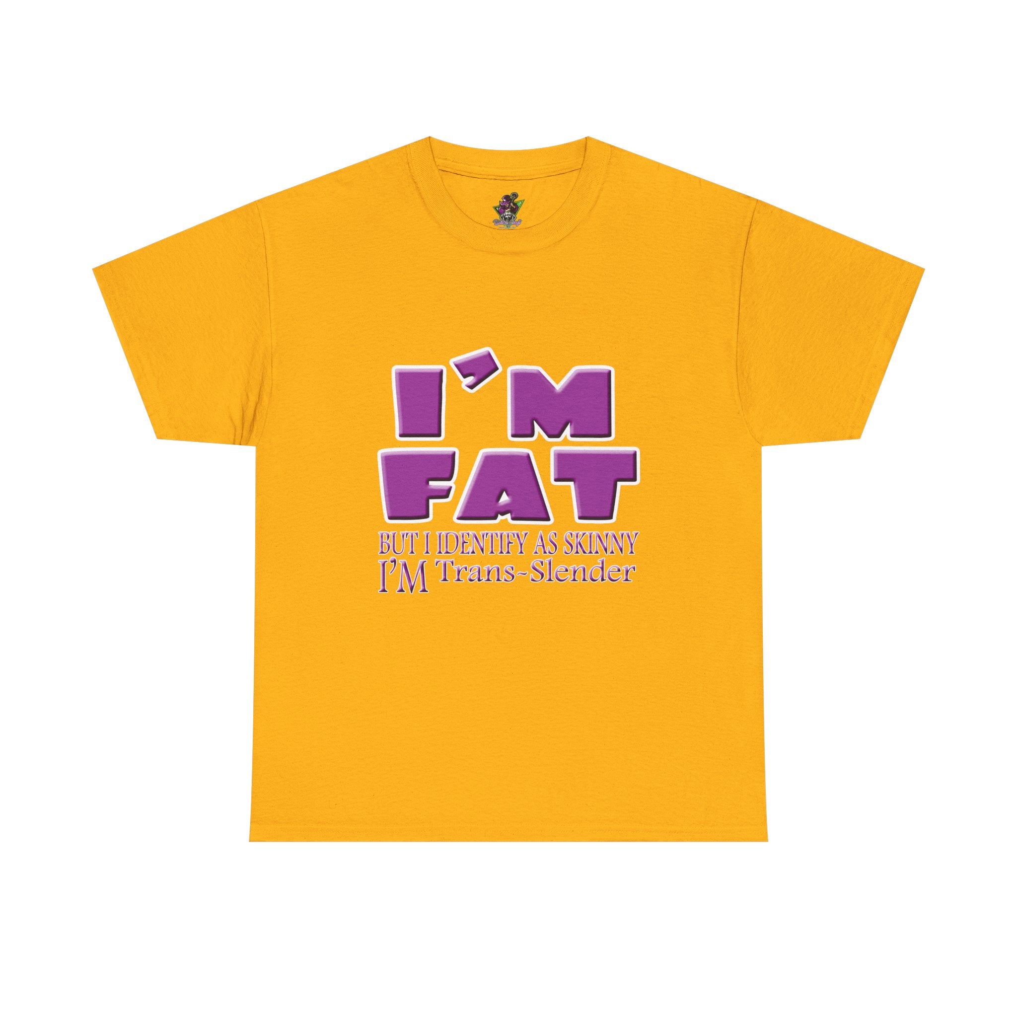 I'm Fat I'm Trans-Slender
