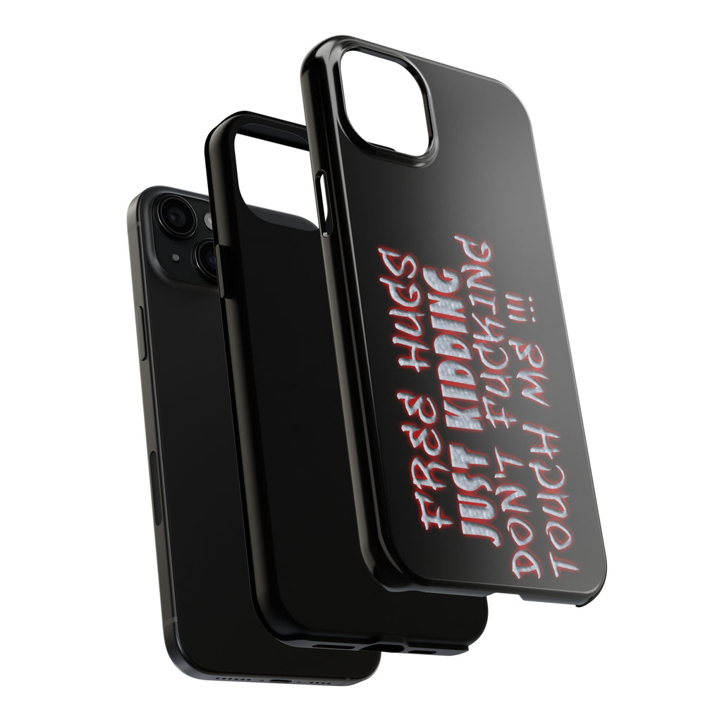 Free Hugs Just Kidding / Touch Phone Case