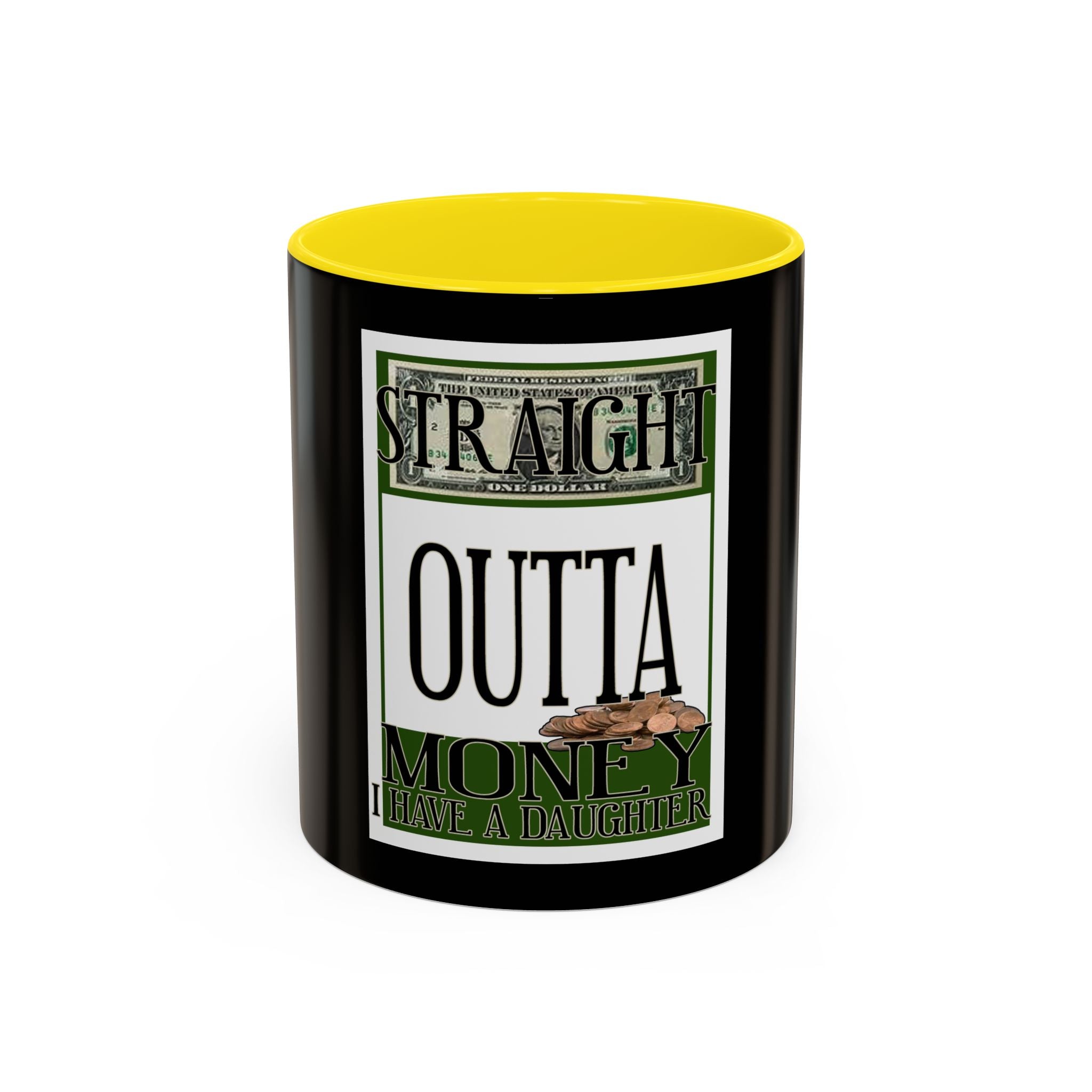 Straight Outta Money / Accent Coffee Mug 11/15oz