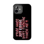 Free Hugs Just Kidding / Touch Phone Case