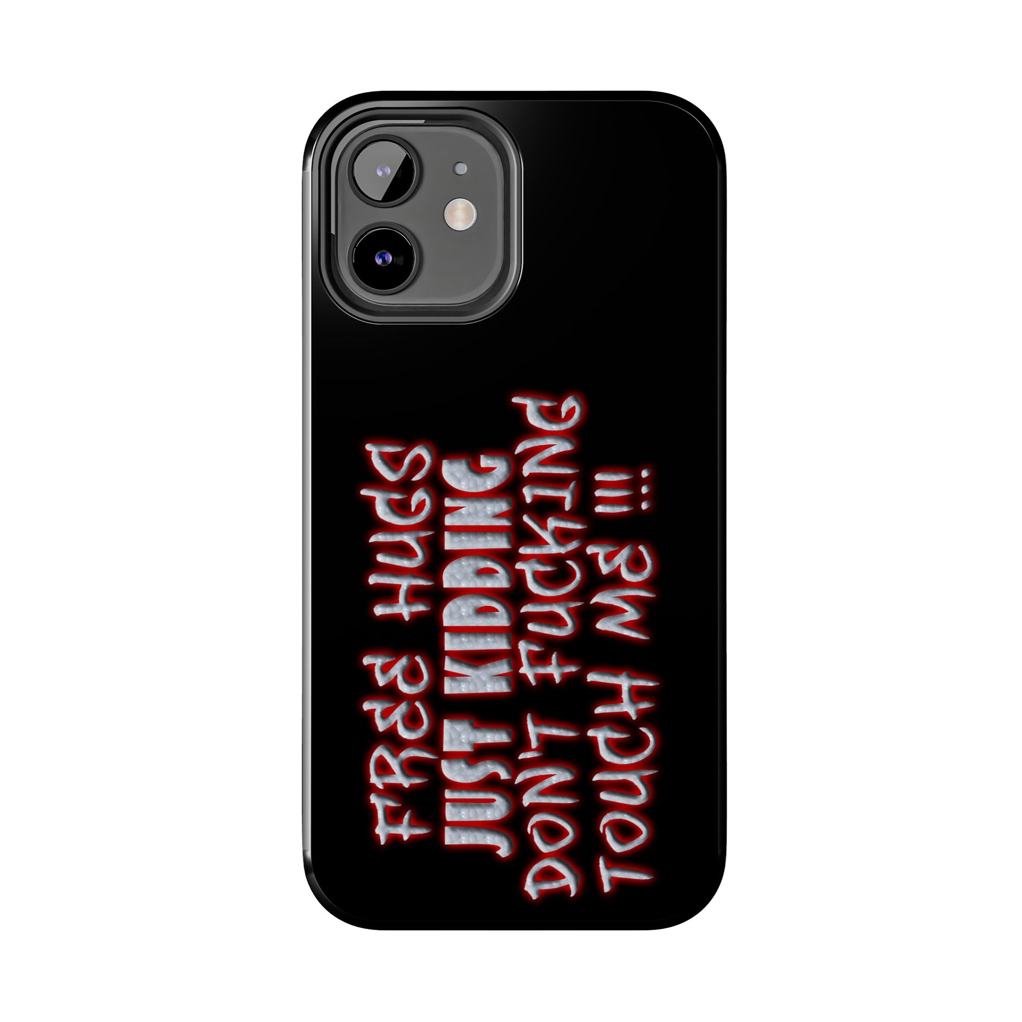 Free Hugs Just Kidding / Touch Phone Case