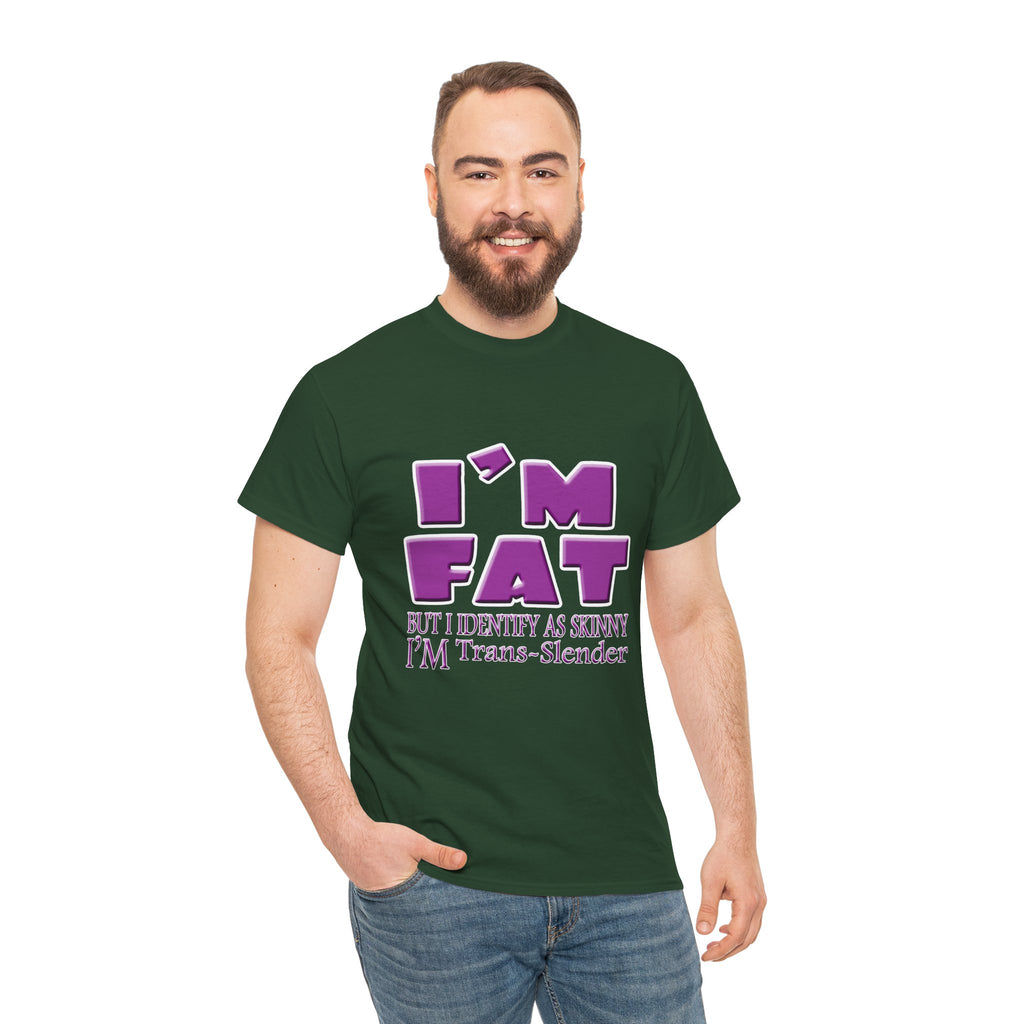 I'm Fat I'm Trans-Slender