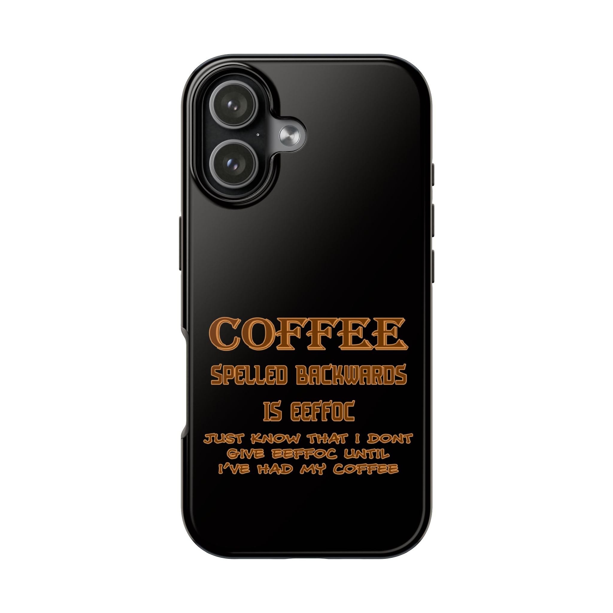 Coffee Coffee Spelled Backwards Is EEFFOC / Tough Phone Case