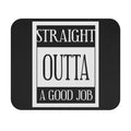 Straight Outta A Good Job / Gaming Mouse Pad