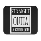 Straight Outta A Good Job / Gaming Mouse Pad
