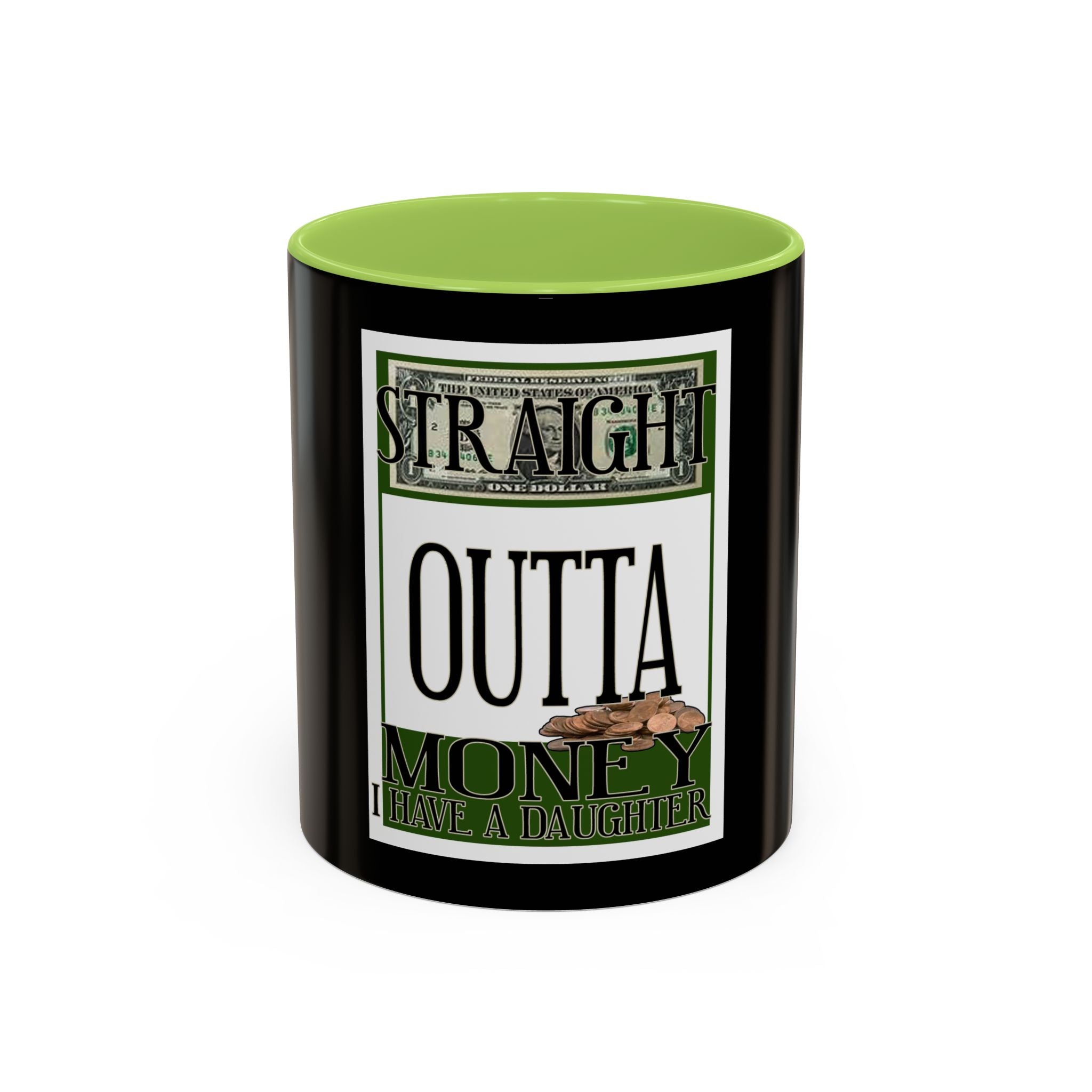 Straight Outta Money / Accent Coffee Mug 11/15oz