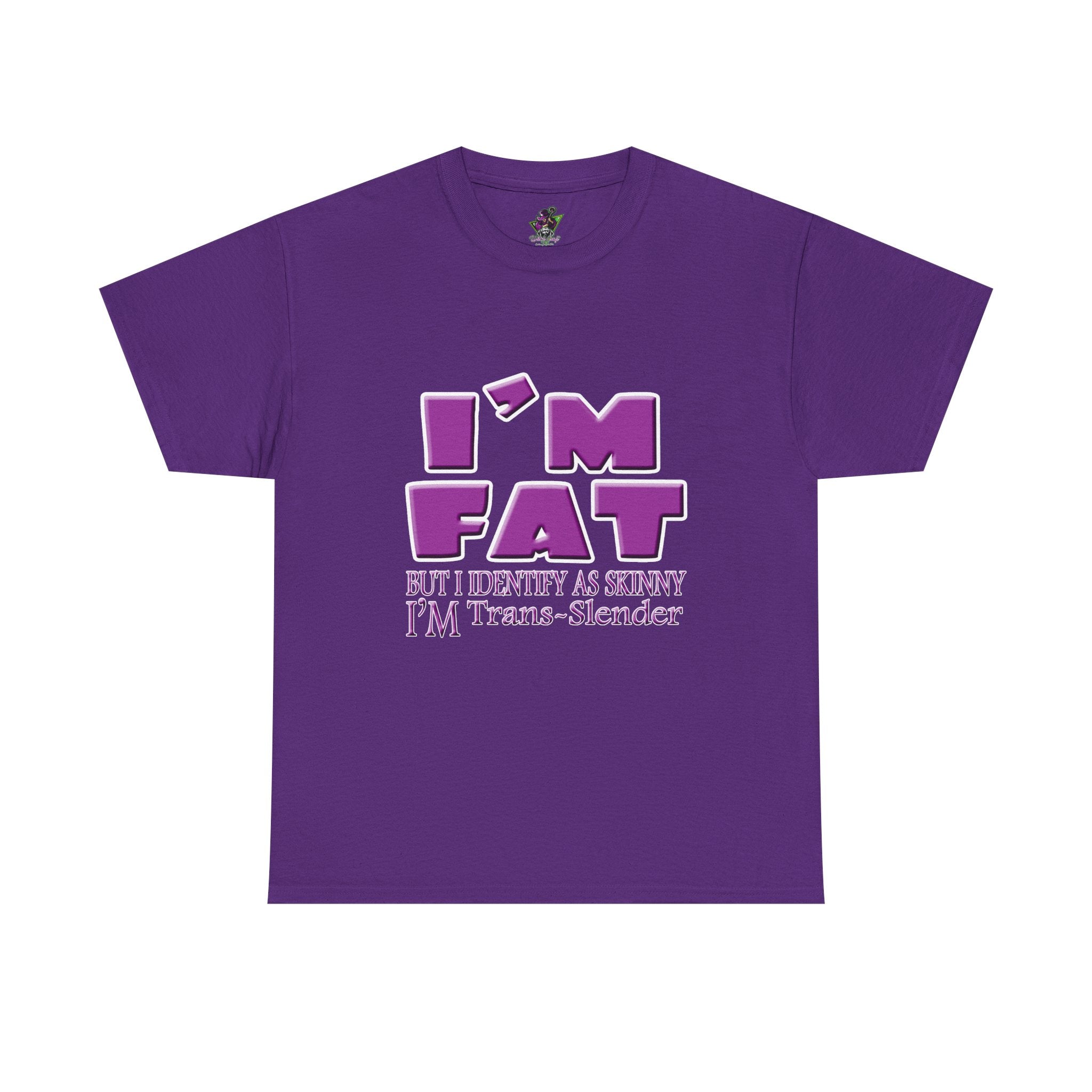 I'm Fat I'm Trans-Slender