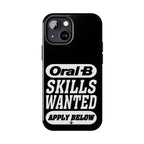 Oral-B Skills Wanted / Tough Phone Case