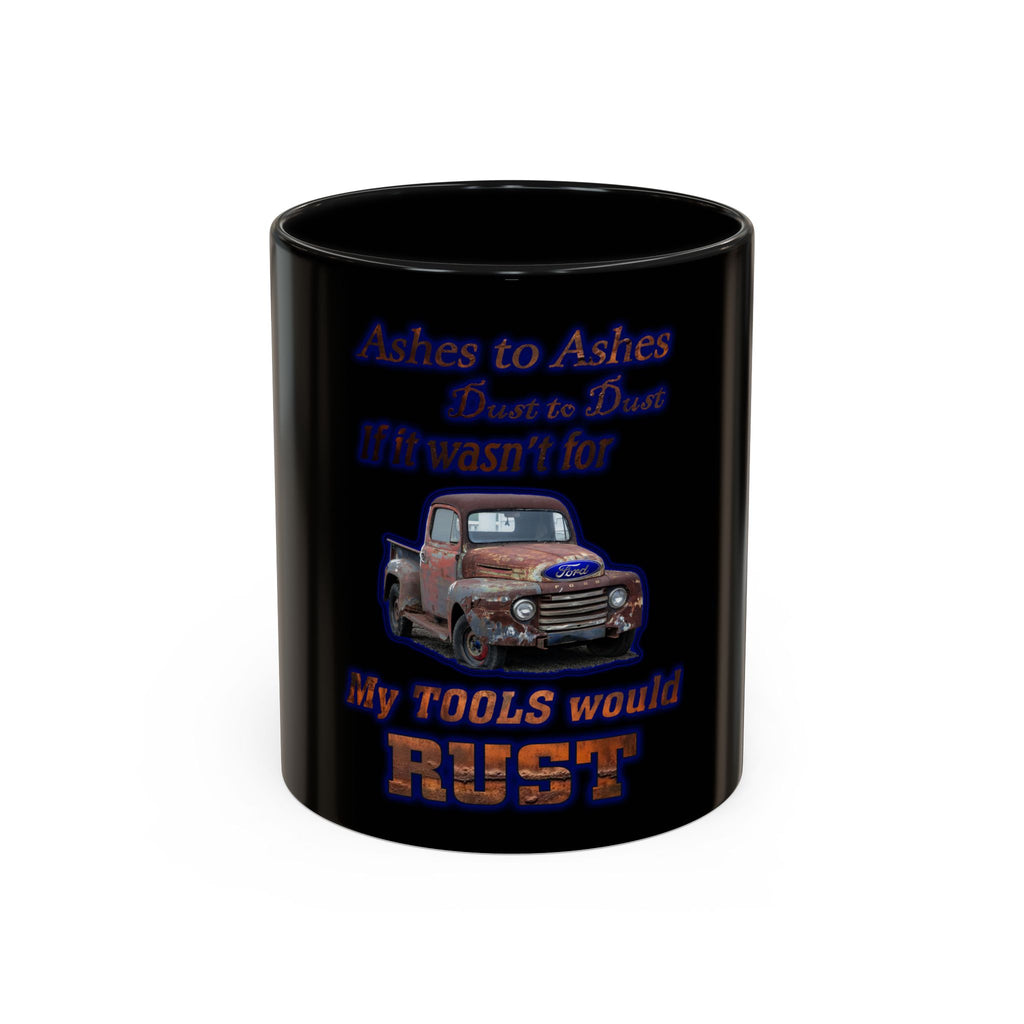 Ashes To Ashes Dust To Dust / Accent Coffee Mug 11/15oz