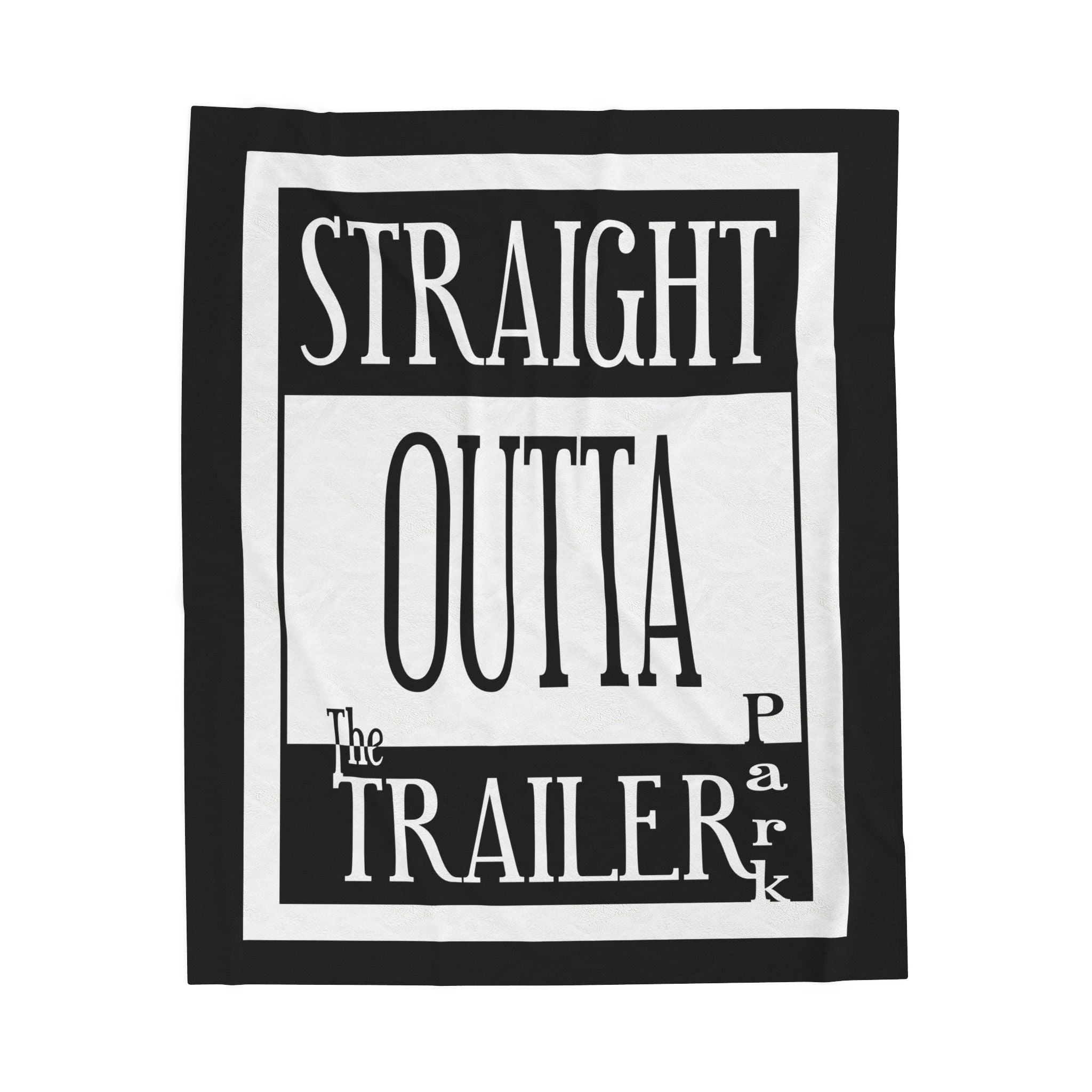 Straight Outta Trailer Park / Velveteen Plush Blanket