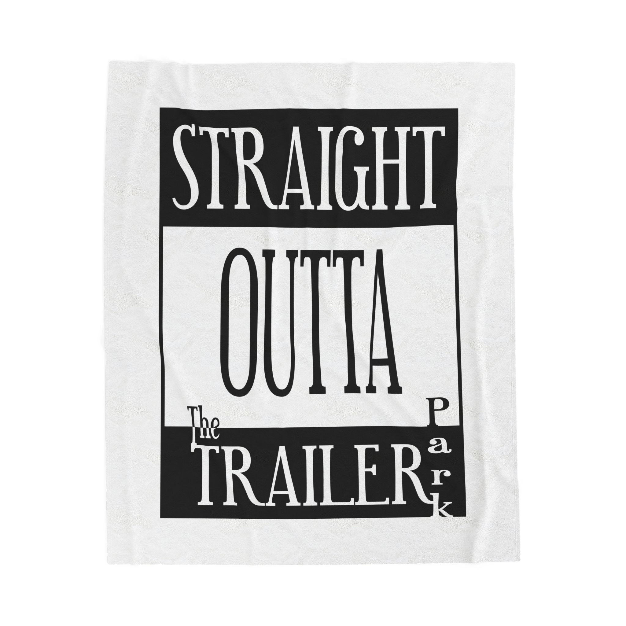 Straight Outta The Trailer Park /Velveteen Plush Blanket