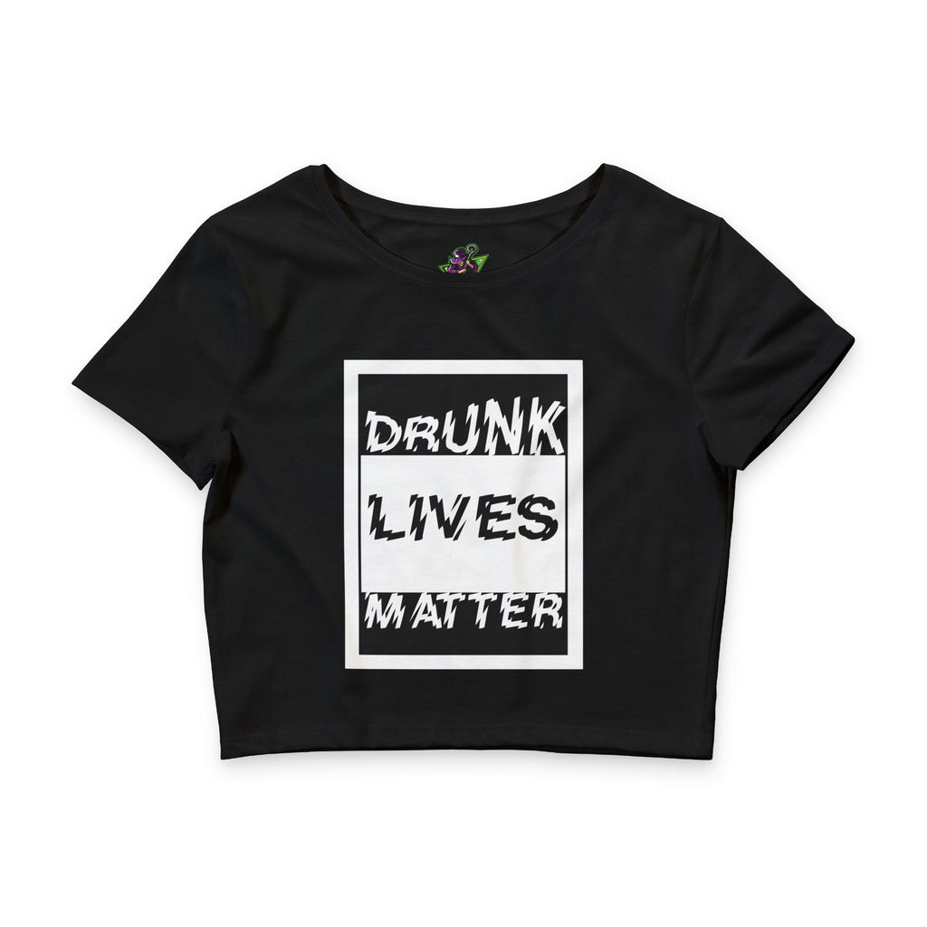 Drunk Lives Matter / Crop Top